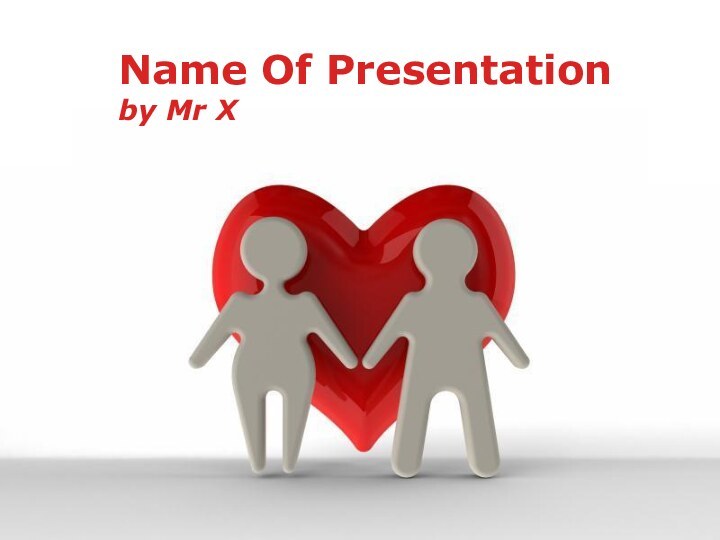 Powerpoint TemplatesName Of Presentationby Mr X