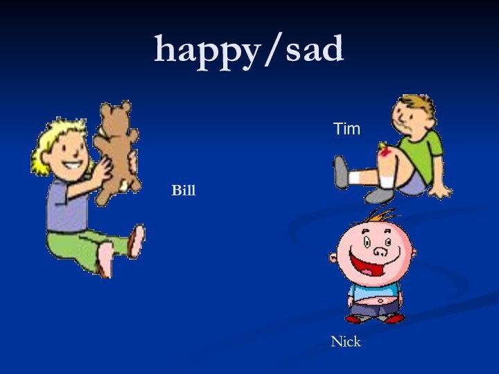 happy/sadTimNickBill