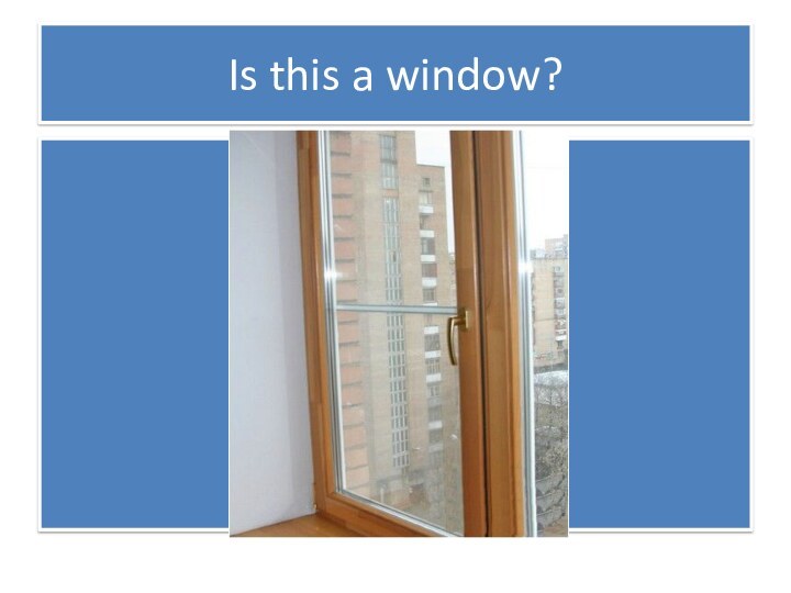 Is this a window?