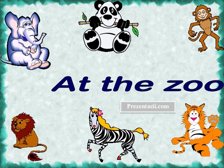 At the zoo Prezentacii.com