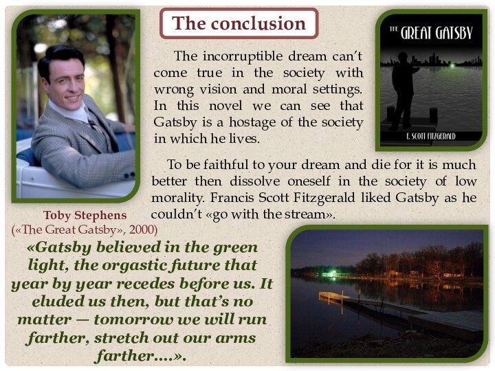 The conclusion«Gatsby believed in the green light, the orgastic future that year