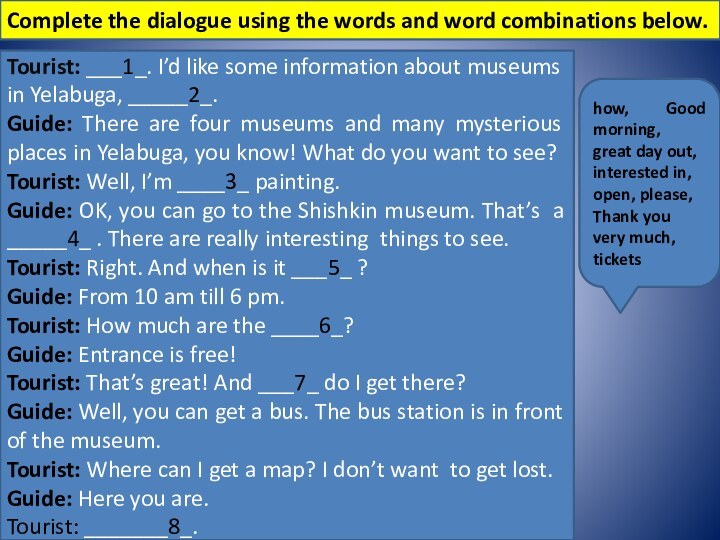 Complete the dialogue using the words and word combinations below.how,