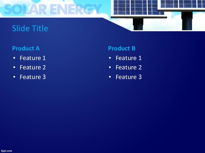 Slide TitleProduct AFeature 1Feature 2Feature 3Product BFeature 1Feature 2Feature 3