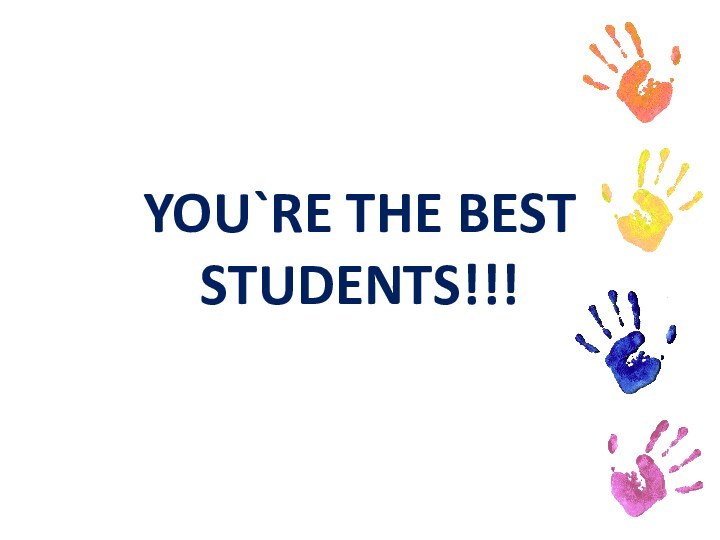 YOU`RE THE BEST STUDENTS!!!