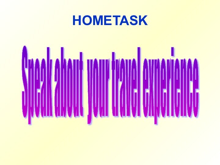 HOMETASKSpeak about your travel experience