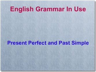 Present Perfect and Past Simple