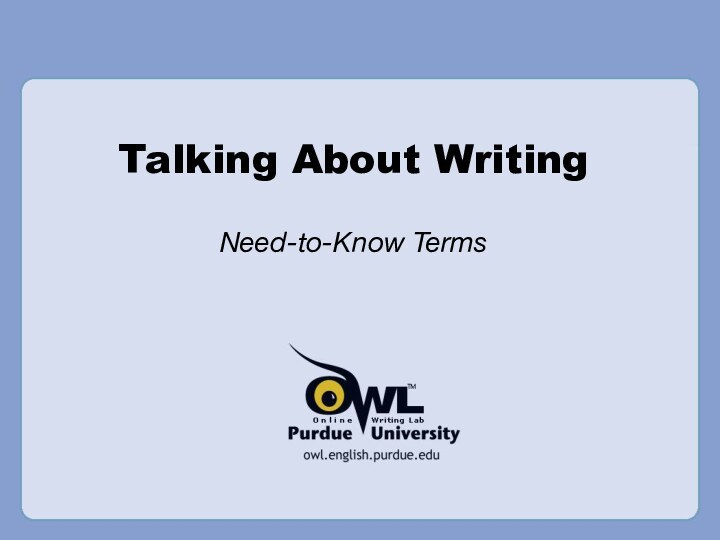 Talking About WritingNeed-to-Know Terms