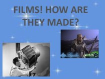 Films ! How are they made ?