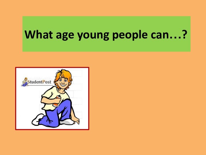 What age young people can…?