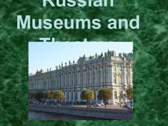 Russian Museums and Theatres