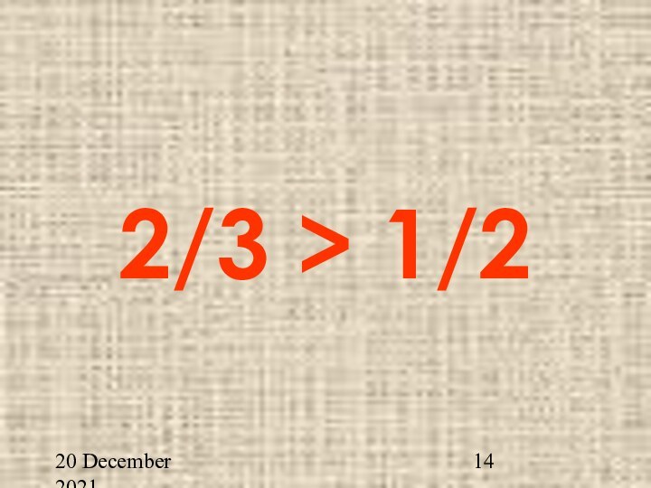 20 December 20212/3 > 1/2