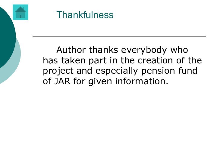 Thankfulness 		Author thanks everybody who has taken part in the creation of