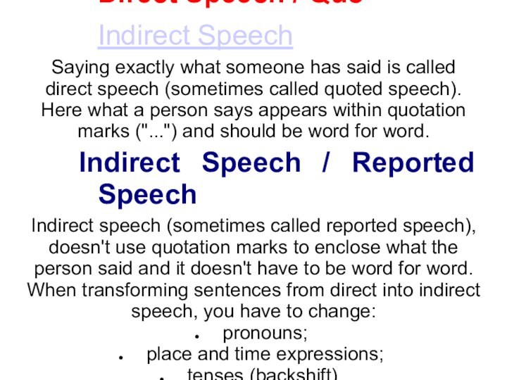 Direct Speech / QuoIndirect SpeechSaying exactly what someone has said is called