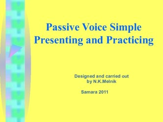 Passive Voice Simple Presenting and Practicing