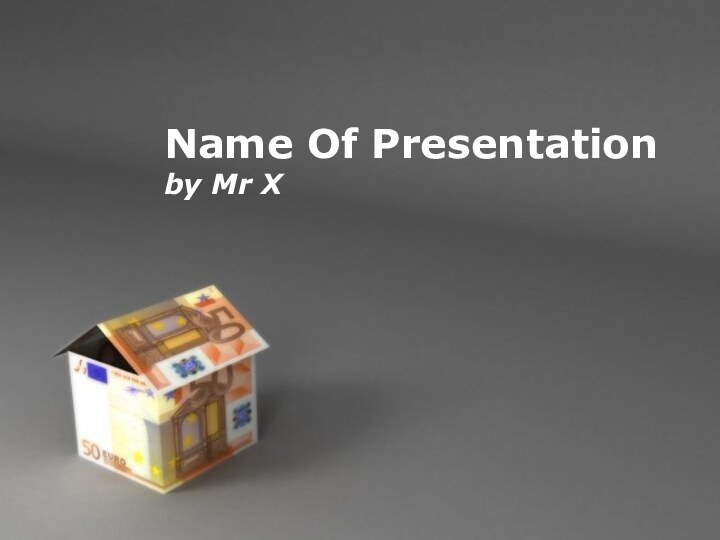 Powerpoint TemplatesName Of Presentationby Mr X