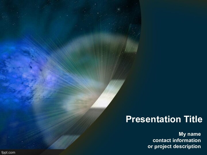 Presentation TitleMy name contact information or project description