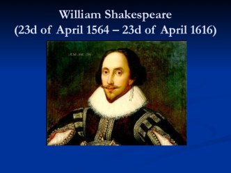 William Shakespeare (23d of April 1564 – 23d of April 1616)