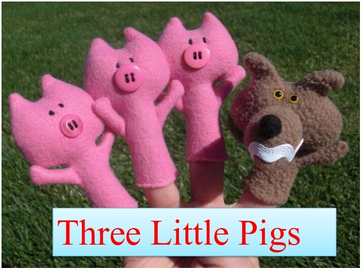 Three Little Pigs