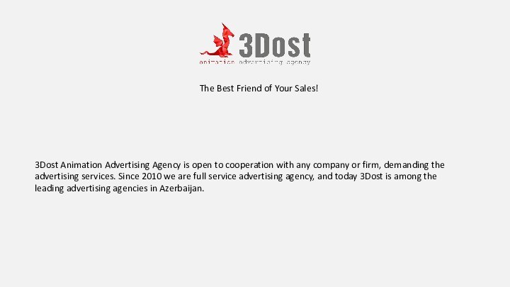 The Best Friend of Your Sales!3Dost Animation Advertising Agency is open to