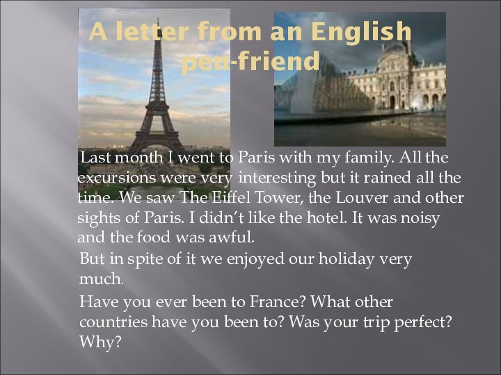 A letter from an English pen-friend	Last month I went to Paris with