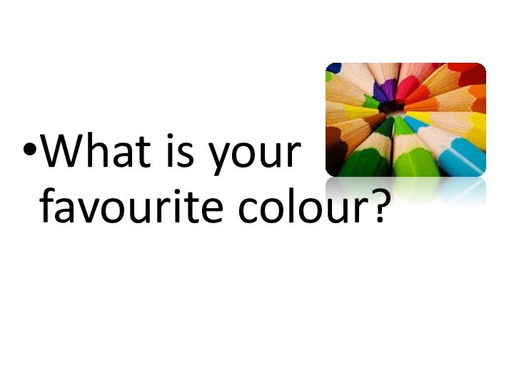 What is your favourite colour?