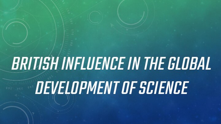 British influence in the global development of science