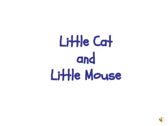 Little Cat and Little Mouse