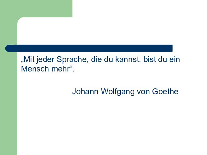 „Mit jeder Sprache, die du kannst, bist du ein Mensch mehr“.