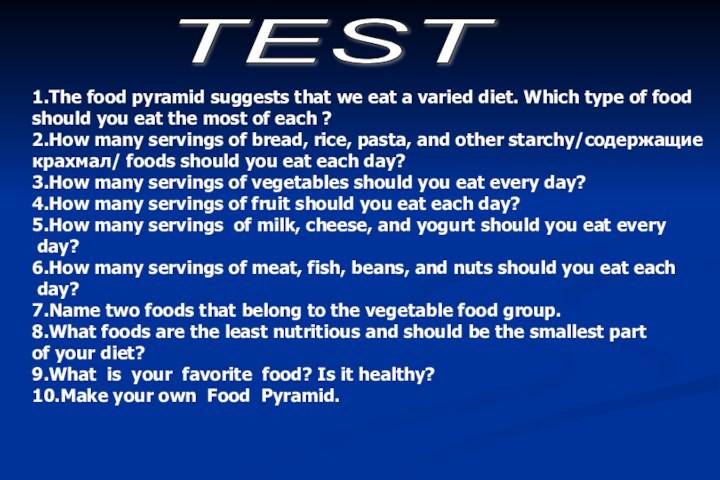 TEST1.The food pyramid suggests that we eat a varied diet. Which type