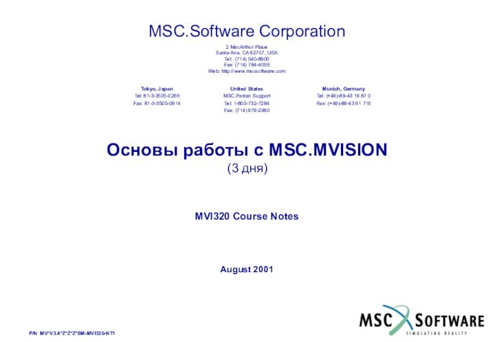 MSC.Software Corporation2 MacArthur PlaceSanta Ana, CA 92707, USATel: (714) 540-8900Fax: (714) 784-4056Web: