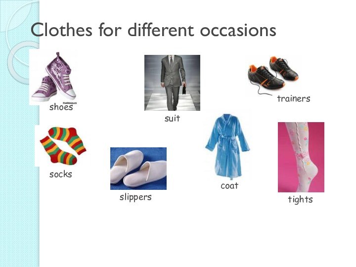 Clothes for different occasionsshoessuittrainerssocksslipperscoattights