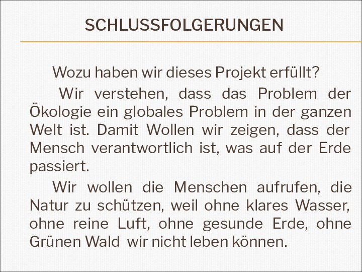 SCHLUSSFOLGERUNGEN   		Wozu haben wir dieses Projekt erfüllt?		 Wir verstehen, dass