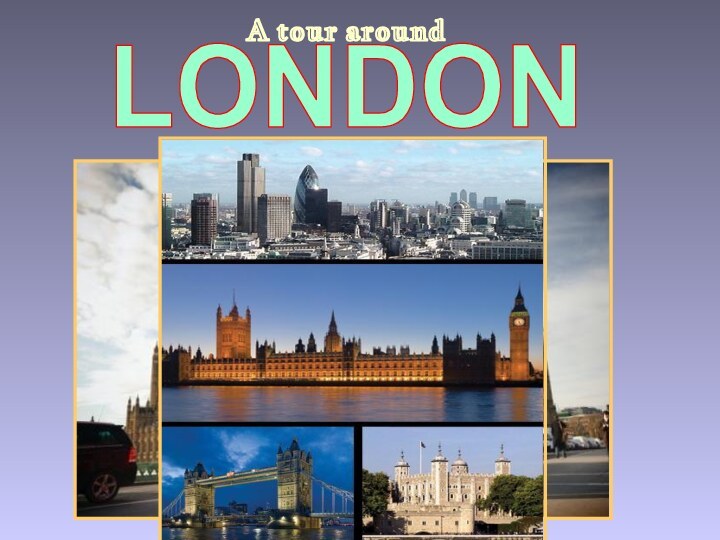 LONDONA tour around