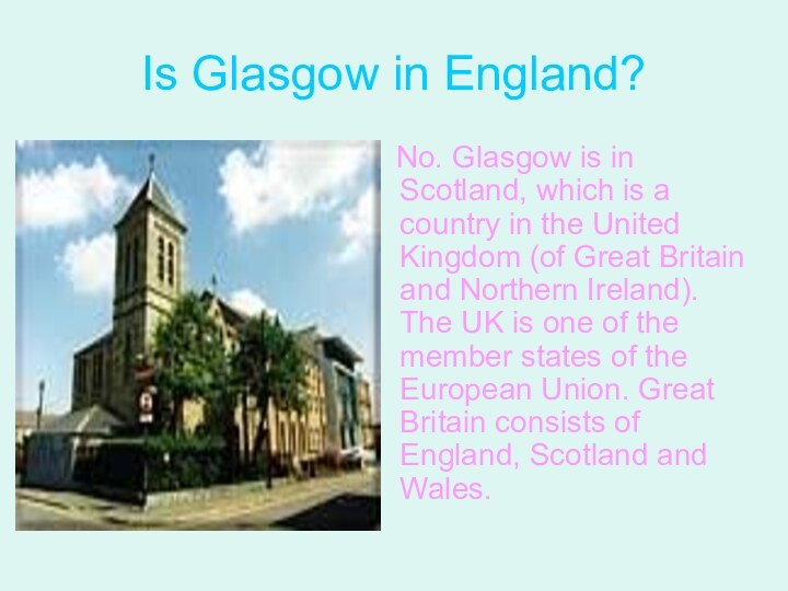Is Glasgow in England?  No. Glasgow is in Scotland, which is