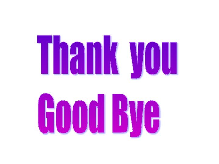 Thank you  Good Bye