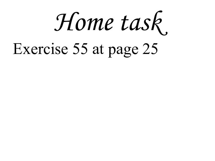 Home task Exercise 55 at page 25