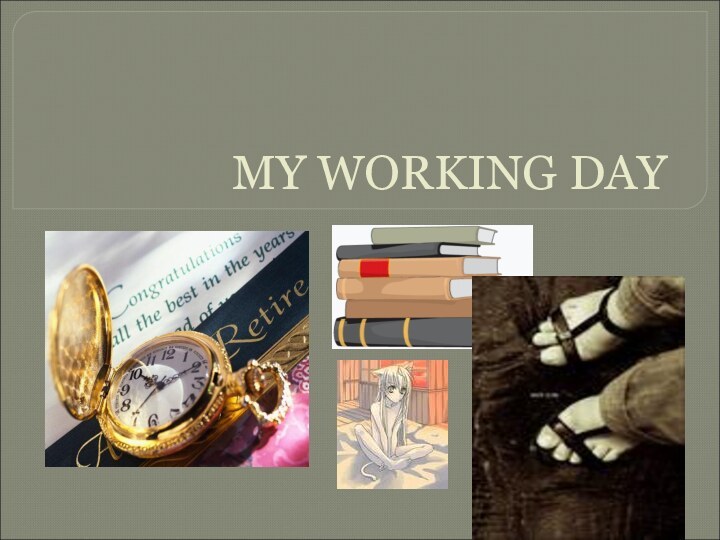 MY WORKING DAY