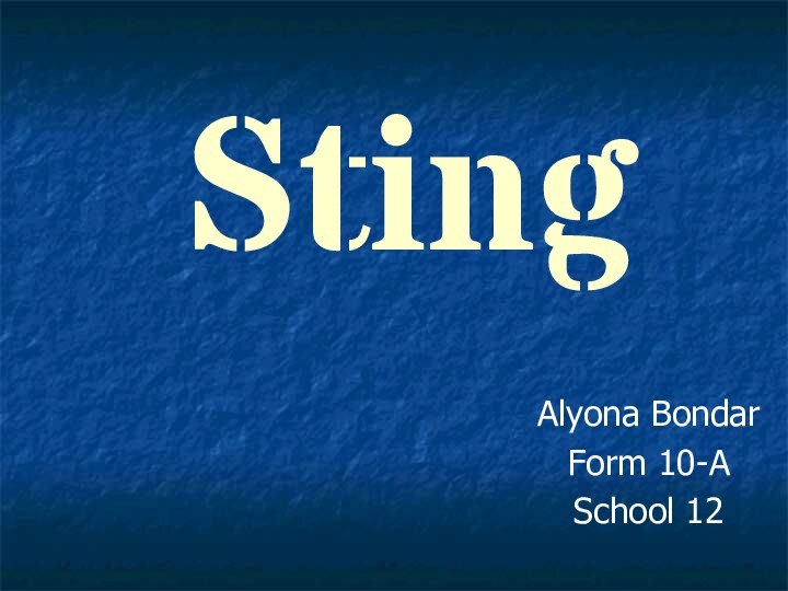 StingAlyona BondarForm 10-ASchool 12