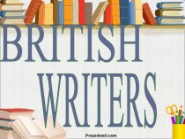БРИТАНСКИЕ ПИСАТЕЛИ - BRITISH WRITERS