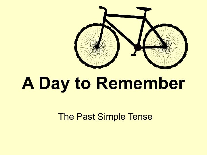 A Day to Remember The Past Simple Tense