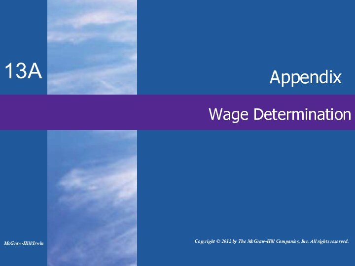 Wage DeterminationAppendix    Copyright © 2012 by The McGraw-Hill Companies, Inc. All rights reserved.McGraw-Hill/Irwin