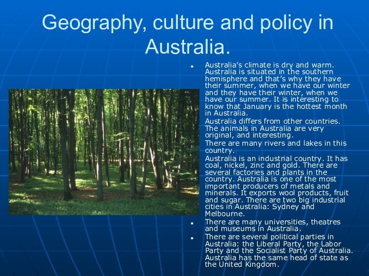 Geography, culture and policy in Australia.Australia’s climate is dry and warm. Australia