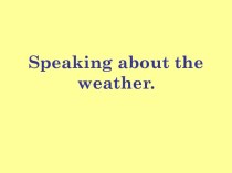 Speaking about the weather