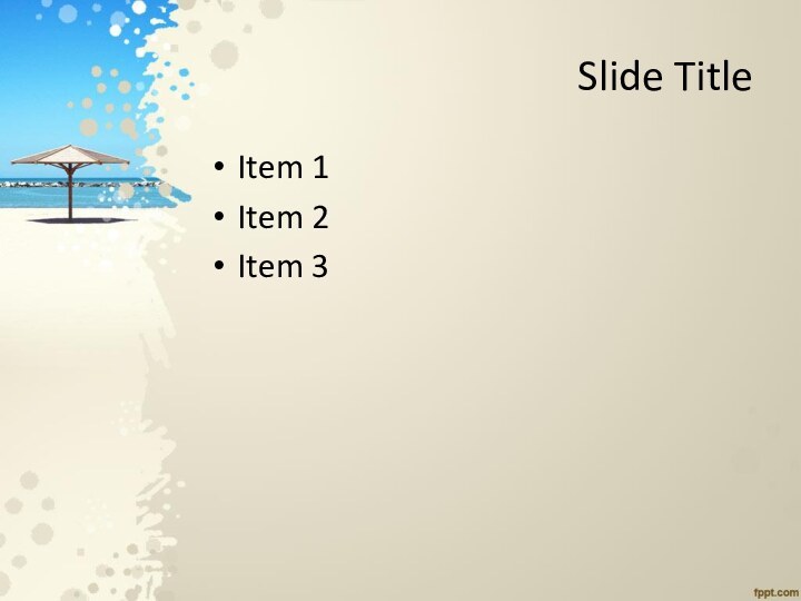 Slide TitleItem 1Item 2Item 3