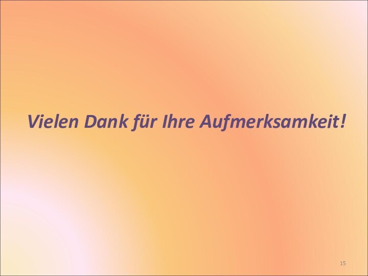 Vielen Dank für Ihre Aufmerksamkeit!