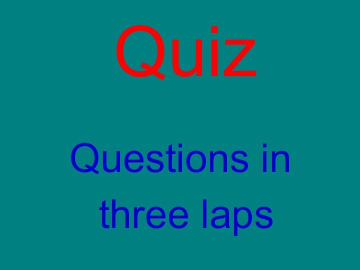 QuizQuestions in three laps