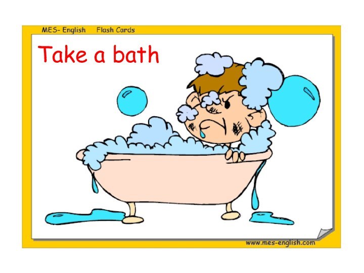 Take a bath