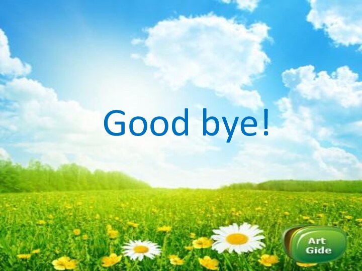 Good bye!