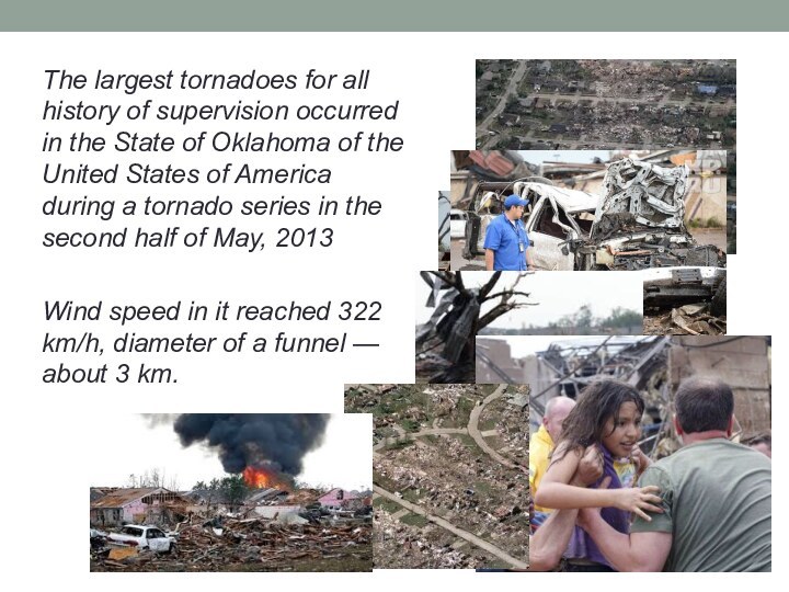 The largest tornadoes for all history of supervision occurred in the State