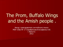 The Prom, Buffalo Wings and the Amish people